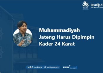 Muhammadiyah Jateng Harus Dipimpin Kader 24 Karat