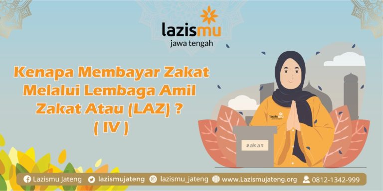 Kenapa Membayar Zakat Melalui Lembaga Amil Zakat (LAZ)? (IV)