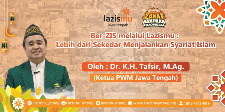 Dr. Tafsir, M.Ag. Ber-ZIS melalui Lazismu : Lebih dari Sekedar Menjalankan Syariat Islam