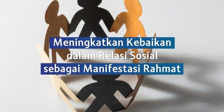 Meningkatkan Kebaikan dalam Relasi Sosial sebagai Manifestasi Rahmat