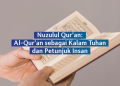 Nuzulul Qur’an: Al-Qur’an sebagai Kalam Tuhan dan Petunjuk Insan