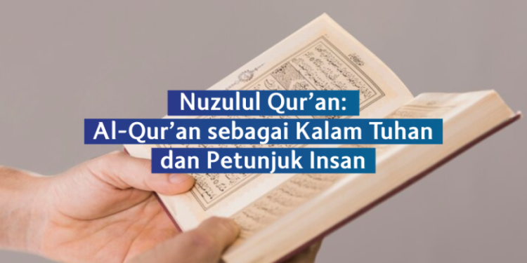 Nuzulul Qur’an: Al-Qur’an sebagai Kalam Tuhan dan Petunjuk Insan