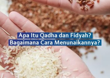 Apa Itu Qadha dan Fidyah? Bagaimana Cara Menunaikannya?