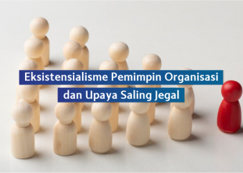 Eksistensialisme Pemimpin Organisasi dan Upaya Saling Jegal