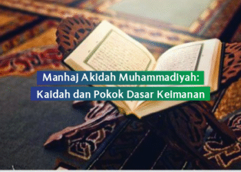 Manhaj Akidah Muhammadiyah: Kaidah dan Pokok Dasar Keimanan