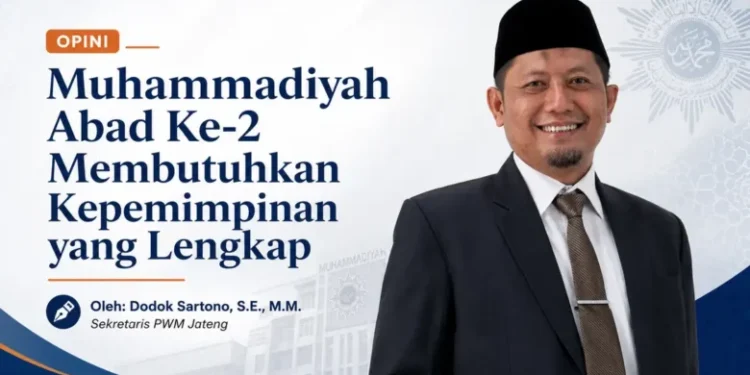 Muhammadiyah Abad Ke-2 Membutuhkan Kepemimpinan yang Lebih Lengkap